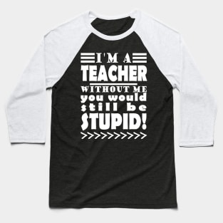 Teacher school funny joke saying graduation saying Baseball T-Shirt